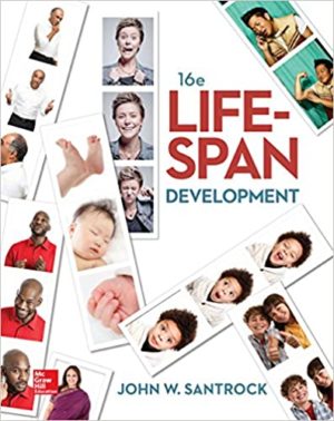 Life-Span Development (16th Edition) Format: PDF eTextbooks ISBN-13: 978-1259550904 ISBN-10: 1259550907 Delivery: Instant Download Authors: John Santrock Publisher: McGraw-Hill