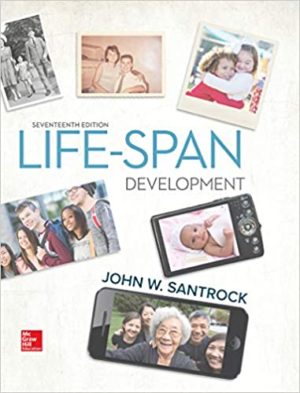 Life-Span Development (17th Edition) Format: PDF eTextbooks ISBN-13: 978-1259922787 ISBN-10: 1259922782 Delivery: Instant Download Authors: John Santrock Publisher: McGraw-Hill