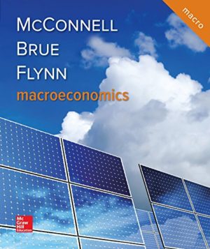 Macroeconomics (21st Edition) Format: PDF eTextbooks ISBN-13: 978-1259915673 ISBN-10: 1259915670 Delivery: Instant Download Authors: Campbell R. McConnell, Stanley L. Brue, Sean Masaki Flynn Dr. Publisher: McGraw-Hill Education