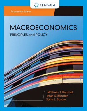 Macroeconomics - Principles & Policy (14th Edition) Format: PDF eTextbooks ISBN-13: 978-1337794985 ISBN-10: 1337794988 Delivery: Instant Download Authors: William J. Baumol Publisher: Cengage