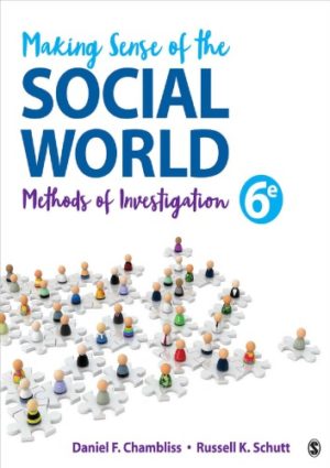 Making Sense of the Social World - Methods of Investigation (6th Edition) Format: PDF eTextbooks ISBN-13: 978-1506364117 ISBN-10: 150636411X Delivery: Instant Download Authors: Daniel F. Chambliss Publisher: SAGE