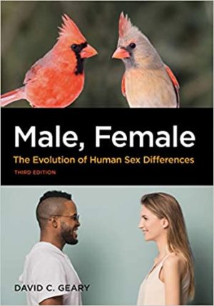 Male, Female - The Evolution of Human Sex Differences (Third Edition) Format: PDF eTextbooks ISBN-13: 978-1433832642 ISBN-10: 143383264X Delivery: Instant Download Authors: Dr. David C. Geary PhD Publisher: American Psychological Association