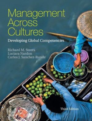 Management across Cultures - Developing Global Competencies (3rd Edition) Format: PDF eTextbooks ISBN-13: 978-1107150799 ISBN-10: 1107150795 Delivery: Instant Download Authors: Richard M. Steers Publisher: ‎Cambridge University Press