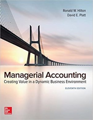 Managerial Accounting - Creating Value in a Dynamic Business Environment (11th Edition) Format: PDF eTextbooks ISBN-13: 978-1259569562 ISBN-10: 125956956X Delivery: Instant Download Authors: Ronald Hilton Publisher: McGraw-Hill