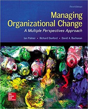 Managing Organizational Change - A Multiple Perspectives Approach (3rd Edition) Format: PDF eTextbooks ISBN-13: 978-0073530536 ISBN-10: 0073530530 Delivery: Instant Download Authors: Ian Palmer Publisher: McGraw-Hill