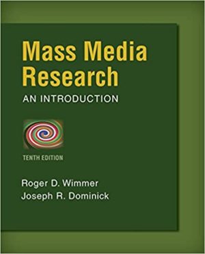 Mass Media Research - An Introduction (10th Edition) Format: PDF eTextbooks ISBN-13: 978-1133307334 ISBN-10: 1133307337 Delivery: Instant Download Authors: Roger D. Wimmer Publisher: Cengage