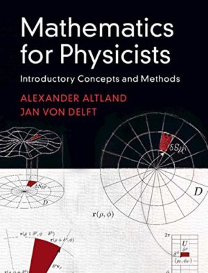 Mathematics for Physicists - Introductory Concepts and Methods Format: PDF eTextbooks ISBN-13: 978-1108471220 ISBN-10: 1108471226 Delivery: Instant Download Authors: Alexander Altland Publisher: Cambridge University Press