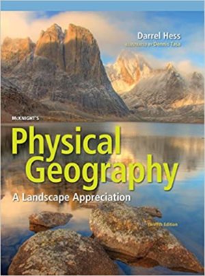 McKnight's Physical Geography - A Landscape Appreciation (12th Edition) Format: PDF eTextbooks ISBN-13: 978-0134195421 ISBN-10: 0134195426 Delivery: Instant Download Authors: Darrel Hess Publisher: Pearson