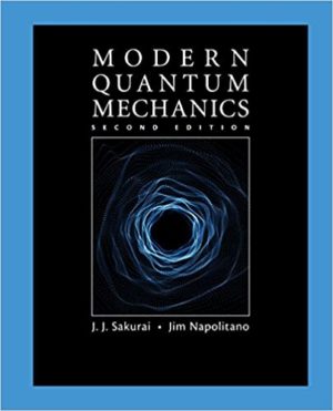 Modern Quantum Mechanics (2nd Edition) Format: PDF eTextbooks ISBN-13: 978-1108422413 ISBN-10: 1108422411 Delivery: Instant Download Authors: J. J. Sakurai Publisher: Cambridge University Press