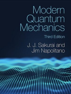 Modern Quantum Mechanics (3rd Edition) Format: PDF eTextbooks ISBN-13: 978-1108473224 ISBN-10: 1108473229 Delivery: Instant Download Authors: J. J. Sakurai Publisher: Cambridge University Press