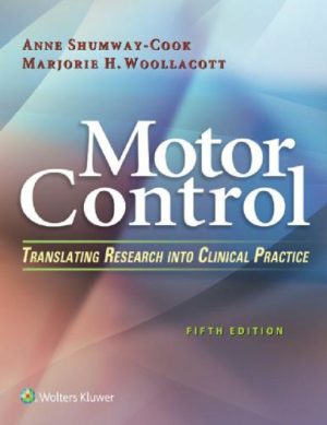 Motor Control - Translating Research into Clinical Practice (5th Edition) Format: PDF eTextbooks ISBN-13: 978-1496302632 ISBN-10: 149630263X Delivery: Instant Download Authors: Anne Shumway-Cook PT PhD FAPTA Publisher: LWW