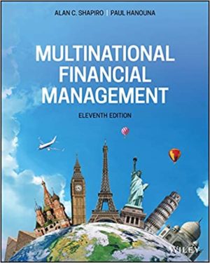 Multinational Financial Management (11th Edition) Format: PDF eTextbooks ISBN-13: 978-1119559849 ISBN-10: 1119559847 Delivery: Instant Download Authors: ALAN C. SHAPIRO Publisher: WILEY