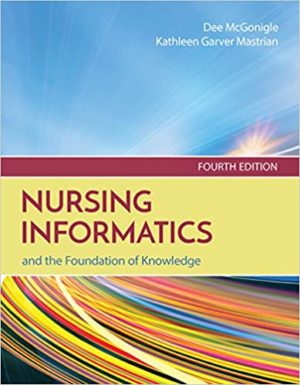 Nursing Informatics and the Foundation of Knowledge (4th Edition) Format: PDF eTextbooks ISBN-13: 978-1284121247 ISBN-10: 1284121240 Delivery: Instant Download Authors: Dee McGonigle Publisher: Jones & Bartlett Learning