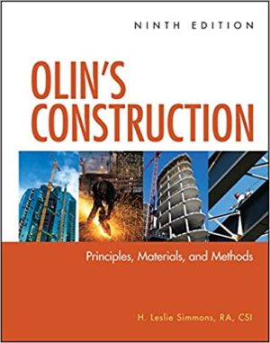 Olin's Construction - Principles, Materials, and Methods (9th Edition) Format: PDF eTextbooks ISBN-13: 978-0470547403 ISBN-10: 0470547405 Delivery: Instant Download Authors: H. Leslie Simmons Publisher: Wiley