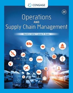 Operations and Supply Chain Management (2nd Edition) by David A. Collier Format: PDF eTextbooks ISBN-13: 978-0357131695 ISBN-10: 035713169X Delivery: Instant Download Authors: David A. Collier Publisher: Cengage