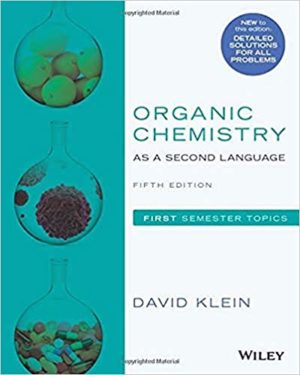 Organic Chemistry as a Second Language (5th Edition) Format: PDF eTextbooks ISBN-13: 978-1119493488 ISBN-10: 111949348X Delivery: Instant Download Authors: David R. Klein Publisher: Wiley