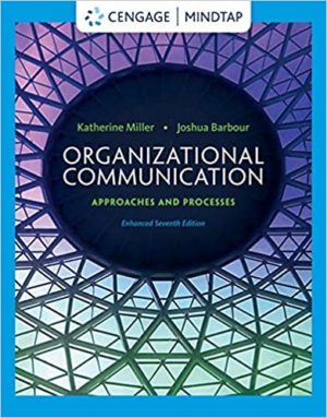 Organizational Communication - Approaches and Processes (7th Edition) Format: PDF eTextbooks ISBN-13: 978-1285164205 ISBN-10: 1285164202 Delivery: Instant Download Authors: Katherine Miller Publisher: Cengage