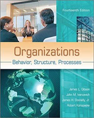 Organizations - Behavior, Structure, Processes (14th Edition) Format: PDF eTextbooks ISBN-13: 978-0078112669 ISBN-10: 0078112664 Delivery: Instant Download Authors: James Gibson Publisher: McGraw-Hill Education