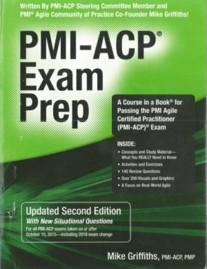 PMI-ACP Exam Prep Format: PDF ISBN-13: 978-1932735987 ISBN-10: 1932735984 Delivery: Instant Download Authors: Mike Griffiths Publisher: RMC Publications