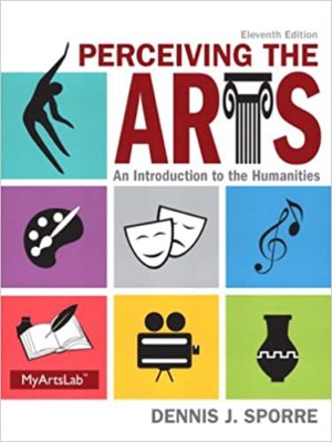 Perceiving the Arts - An Introduction to the Humanities (11th Edition) Format: PDF eTextbooks ISBN-13: 978-0205995110 ISBN-10: 020599511X Delivery: Instant Download Authors: Dennis Sporre Publisher: Pearson