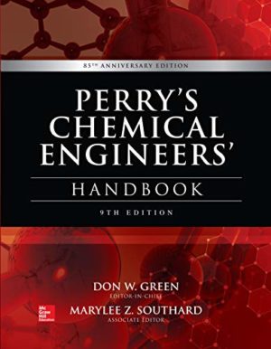 Perry's Chemical Engineers' Handbook (9th Edition) Format: PDF eTextbooks ISBN-13: 978-0071834087 ISBN-10: 0071834087 Delivery: Instant Download Authors: Don Green Publisher: McGraw-Hill Education