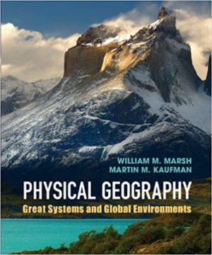 Physical Geography - Great Systems and Global Environments Format: PDF eTextbooks ISBN-13: 978-0521764285 ISBN-10: 0521764289 Delivery: Instant Download Authors: William M. Marsh Publisher: Cambridge University Press