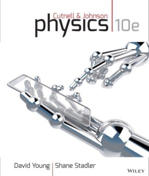 Physics (10th Edition) by David Young Format: PDF eTextbooks ISBN-13: 978-1118486894 ISBN-10: 1118486897 Delivery: Instant Download Authors: David Young Publisher: Wiley