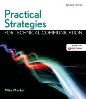 Practical Strategies for Technical Communication (2nd Edition) Format: PDF eTextbooks ISBN-13: 9781319003364 ISBN-10: 1319003362 Delivery: Instant Download Authors: Mike Markel Publisher: Bedford/St. Martin’s