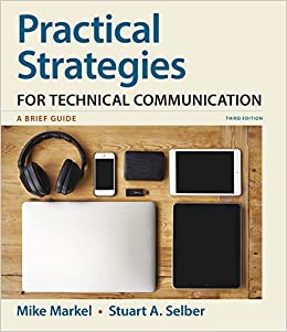 Practical Strategies for Technical Communication - A Brief Guide (Third Edition) Format: PDF eTextbooks ISBN-13: 978-1319104320 ISBN-10: 1319104320 Delivery: Instant Download Authors: Mike Markel Publisher: Bedford