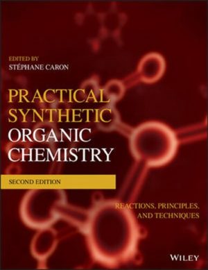 Practical Synthetic Organic Chemistry - Reactions, Principles, and Techniques (2nd Edition) Format: PDF eTextbooks ISBN-13: 978-1119448853 ISBN-10: 1119448859 Delivery: Instant Download Authors: Stéphane Caron Publisher: Wiley