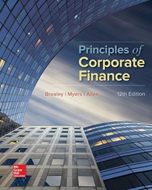 Principles of Corporate Finance (12th Edition) Format: PDF eTextbooks ISBN-13: 978-1259144387 ISBN-10: 1259144380 Delivery: Instant Download Authors: Richard Brealey Publisher: McGraw-Hill Education