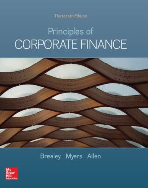 Principles of Corporate Finance (13th Edition) Format: PDF eTextbooks ISBN-13: 978-1260013900 ISBN-10: 1260013901 Delivery: Instant Download Authors: Richard Brealey Publisher: McGraw-Hill Education