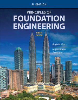 Principles of Foundation Engineering (9th Edition) SI Edition Format: PDF eTextbooks ISBN-13: 978-1337705035 ISBN-10: 1337705039 Delivery: Instant Download Authors: Braja M. Das Publisher: Cengage