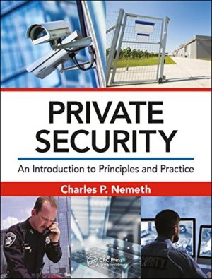 Private Security - An Introduction to Principles and Practice Format: PDF eTextbooks ISBN-13: 978-1032096179 ISBN-10: 1032096179 Delivery: Instant Download Authors: Charles P. Nemeth Publisher: CRC Press
