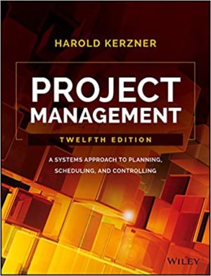 Project Management - A Systems Approach to Planning, Scheduling, and Controlling (12th Edition) Format: PDF eTextbooks ISBN-13: 9781119165354 ISBN-10: 9781119165354 Delivery: Instant Download Authors: Harold Kerzner Publisher: Wiley