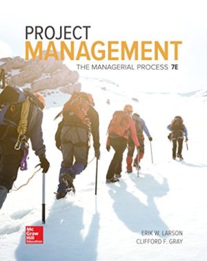 Project Management-The Managerial Process (7th Edition) Format: PDF eTextbooks ISBN-13: 978-1259666094 ISBN-10: 1259666093 Delivery: Instant Download Authors: Erik W. Larson, Clifford F. Gray Publisher: McGraw-Hill Education