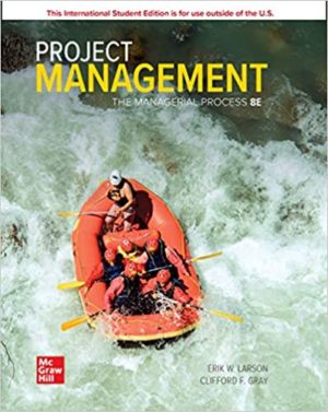 Project Management -The Managerial Process (8th Edition) Format: PDF eTextbooks ISBN-13: 978-1260736151 ISBN-10: 1260736156 Delivery: Instant Download Authors: Erik Larson Publisher: McGraw-Hill Education