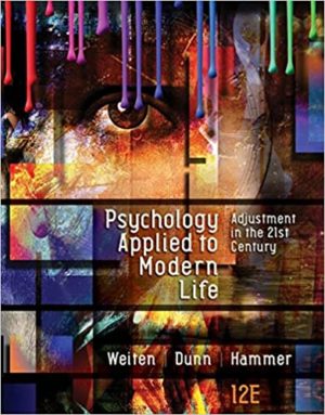 Psychology Applied to Modern Life - Adjustment in the 21st Century (12th Edition) Format: PDF eTextbooks ISBN-13: 978-1305968479 ISBN-10: 1305968476 Delivery: Instant Download Authors: Wayne Weiten Publisher: Cengage