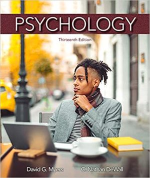Psychology (Thirteenth Edition) by David G. Myers Format: PDF eTextbooks ISBN-13: 978-1319132101 ISBN-10: 1319132103 Delivery: Instant Download Authors: David G. Myers Publisher: Worth Publishers