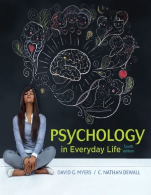 Psychology in Everyday Life (Fourth Edition) Format: PDF eTextbooks ISBN-13: 978-1319013738 ISBN-10: 1319013732 Delivery: Instant Download Authors: David G. Myers Publisher: Worth Publishers