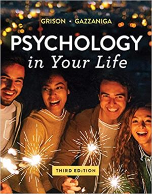 Psychology in Your Life (Third Edition) Format: PDF eTextbooks ISBN-13: 978-0393673913 ISBN-10: 039367391X Delivery: Instant Download Authors: Sarah Grison Publisher: W. W. Norton