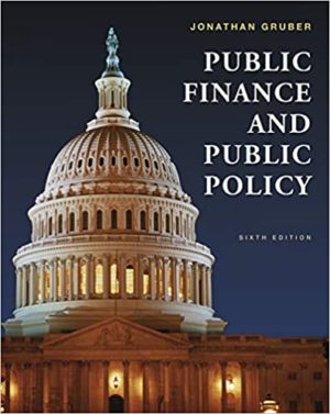 Public Finance and Public Policy (Sixth Edition) Format: PDF eTextbooks ISBN-13: 978-1319105259 ISBN-10: 1319105254 Delivery: Instant Download Authors: Jonathan Gruber Publisher: Worth Publishers
