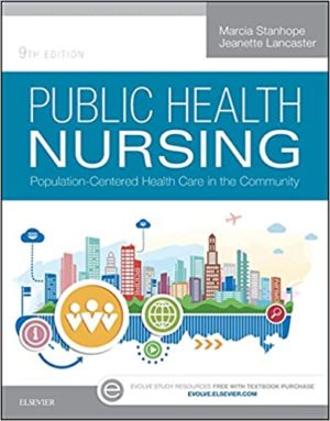 Public Health Nursing - Population-Centered Health Care in the Community (9th Edition) Format: PDF eTextbooks ISBN-13: 978-0323321532 ISBN-10: 0323321534 Delivery: Instant Download Authors: Marcia Stanhope PhD RN FAAN Publisher: Mosby
