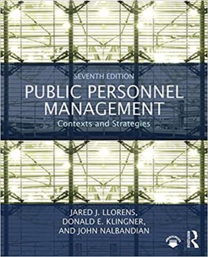 Public Personnel Management - Contexts and Strategies (7th Edition) Format: PDF eTextbooks ISBN-13: 978-1138281202 ISBN-10: 1138281204 Delivery: Instant Download Authors: Jared J. Llorens Publisher: Routledge