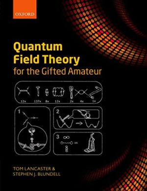 Quantum Field Theory for the Gifted Amateur Format: PDF eTextbooks ISBN-13: 978-0199699339 ISBN-10: 019969933X Delivery: Instant Download Authors: Tom Lancaster Publisher: Oxford University Press