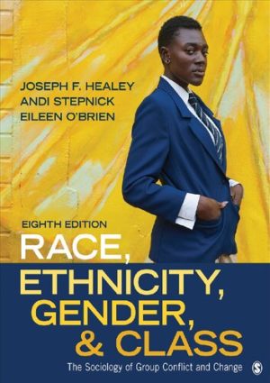 Race, Ethnicity, Gender, and Class - The Sociology of Group Conflict and Change (8th Edition) Format: PDF eTextbooks ISBN-13: 978-1506346946 ISBN-10: 1506346944 Delivery: Instant Download Authors: Joseph F. Healey Publisher: SAGE