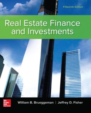 Real Estate Finance and Investments (15th Edition) Format: PDF eTextbooks ISBN-13: 978-0073377353 ISBN-10: 007337735X Delivery: Instant Download Authors: William Brueggeman Publisher: McGraw-Hill Education
