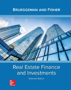 Real Estate Finance and Investments (16th Edition) Format: PDF eTextbooks ISBN-13: 978-1259919688 ISBN-10: 1259919684 Delivery: Instant Download Authors: William Brueggeman Publisher: McGraw-Hill Education
