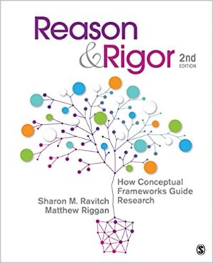 Reason & Rigor - How Conceptual Frameworks Guide Research (2nd Edition) Format: PDF eTextbooks ISBN-13: 978-1483340401 ISBN-10: 978-1483340401 Delivery: Instant Download Authors: Sharon M. Ravitch Publisher: SAGE