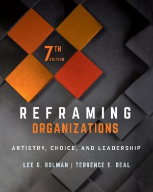 Reframing Organizations - Artistry, Choice, and Leadership (7th Edition) Format: PDF eTextbooks ISBN-13: 978-1119756835 ISBN-10: 1119756839 Delivery: Instant Download Authors: Lee G. Bolman Publisher: Jossey-Bass